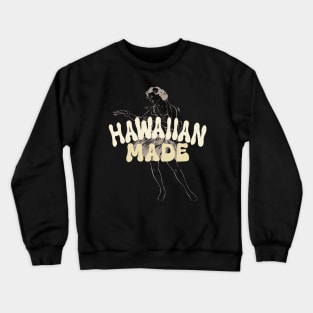 Hawaiian made dancer summer vacation Crewneck Sweatshirt